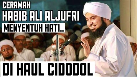 Ceramah Habib Ali Al Jufri Yang Menyentuh Hati Di Haul Syech Abu Bakar