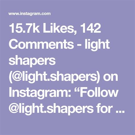 15 7k Likes 142 Comments Light Shapers Light Shapers On Instagram “follow Light Shapers