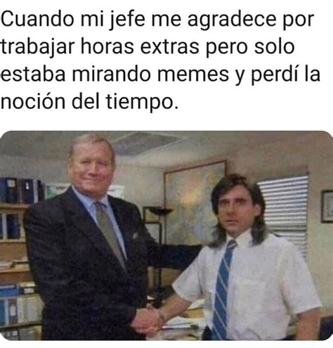 Cuando Mi Jefe Me Agradece Por Trabajar Horas Extras Pero Solo Estaba