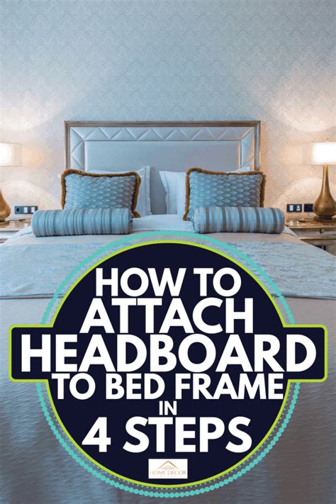 How To Attach Headboard To Bed Frame In 4 Steps Home