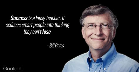 Success Is A Lousy Teacher It Seduces Smart People Into