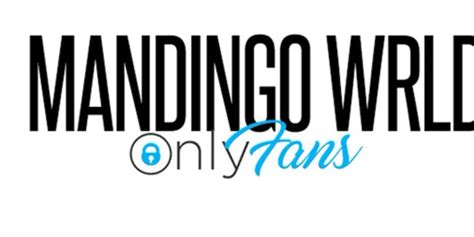 Mandingo Wrld Onlyfans Mandingowrld Review Leaks Videos Nudes