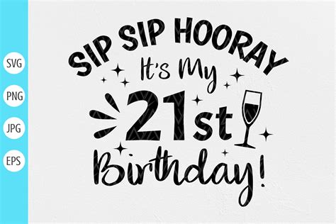 Sip Sip Hooray It S My 21st Birthday Svg Graphic By Designstyleay