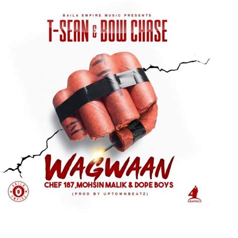 T Sean And Bowchase Wagwaan Ft Chef 187 Mohsin Malik And Dope Boys