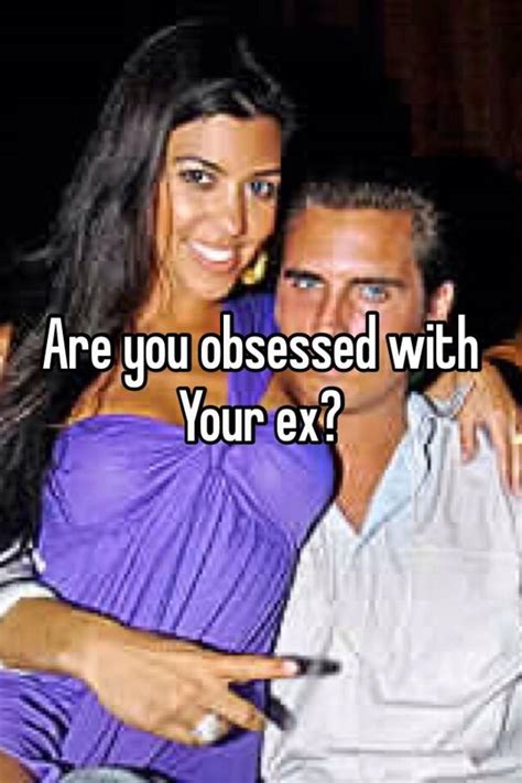 Are You Obsessed With Your Ex