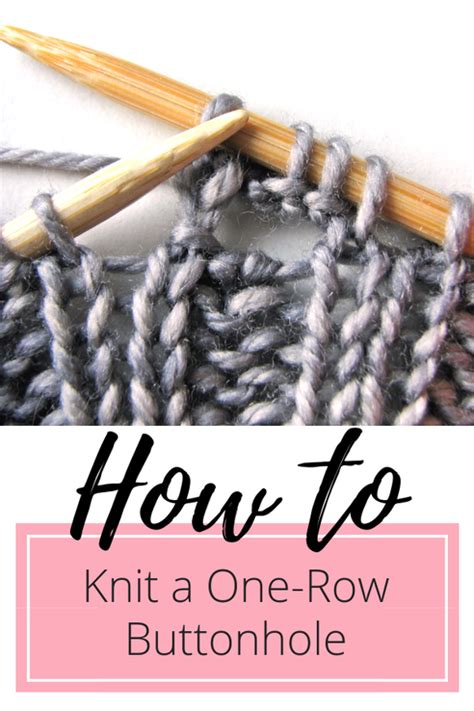 Tutorial One Row Buttonholes Knitting Buttonholes Knitting Hacks