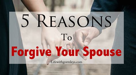 5 Reasons Why You Should Forgive Your Spouse Life With Gormleys
