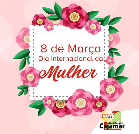 O dia internacional da mulher é comemorado mundialmente no dia 08 de março. 8 de Março | Dia Internacional da Mulher - Sindicato dos ...