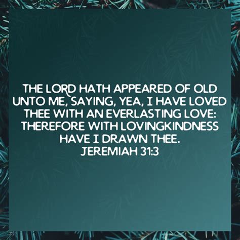 Jeremiah 31 3 The Lord Hath Appeared Of Old Unto Me Saying Yea I Have