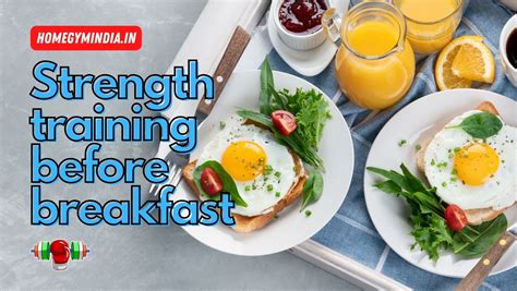 Should You Do Strength Training Before Breakfast Benefits Of Working