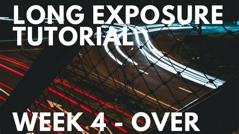 Long Exposure Photography Tutorial Photo Assignments Week Four Youtube