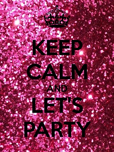 Keep Calm And Lets Party