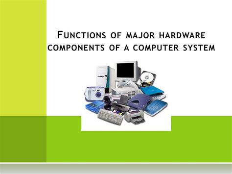 Ppt Functions Of Major Hardware Components Of A Computer System