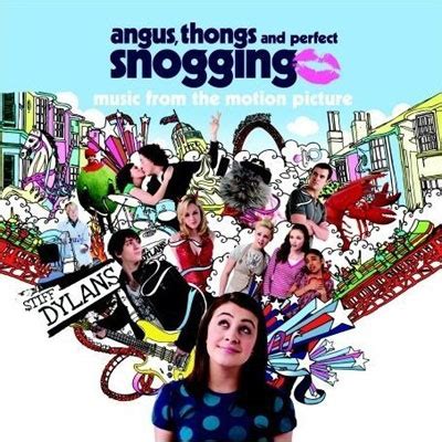I enjoyed watching angus, thongs and perfect snogging a lot. Angus, Thongs and Perfect Snogging Soundtrack CDs