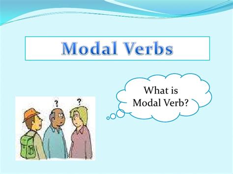 Modal verbs affect the main verb they are associated with by expressing the level of possibility, ability, permission and obligation for that action or state. Modal verbs (auxiliaries)