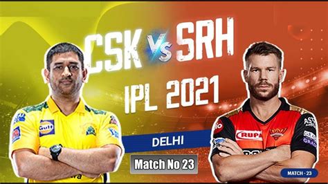 csk vs srh match no 23 ipl 2021 match highlights hotstar cricket ipl 2021 highlights