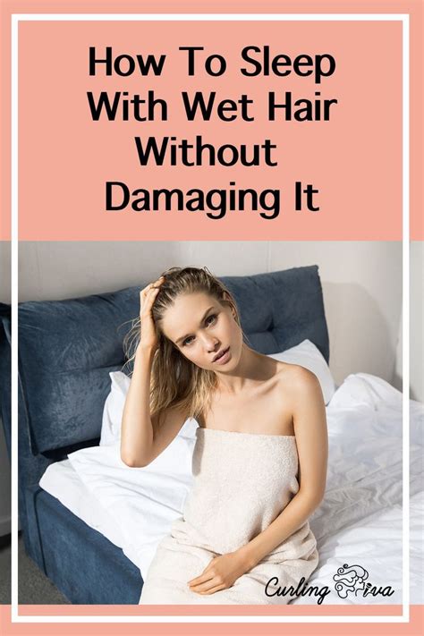 How To Sleep With Wet Hair Without Damage Sleeping With Wet Hair Bed