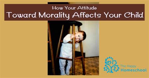 How Your Attitude Toward Morality Affects Your Child