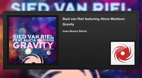 Sied Van Riel Featuring Alicia Madison Gravity Jose Nunez Remix