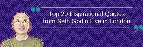 Top 20 Inspirational Quotes From Seth Godin Live In London