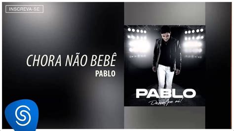Chora Não Bebê Letra