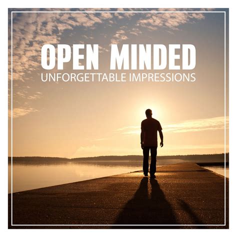 Open Minded | Unforgettable Impressions