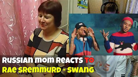 Russian Mom Reacts To Rae Sremmurd Swang Reaction Funny Youtube