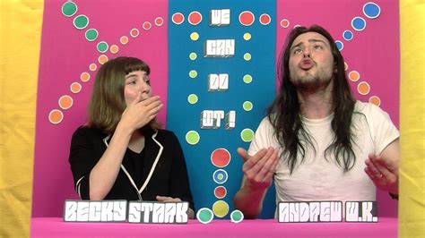 we can do it andrew w k and becky stark sing each other s hit songs youtube