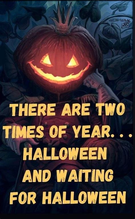 There Are Two Times Of Year Halloween And Waiting For Halloween