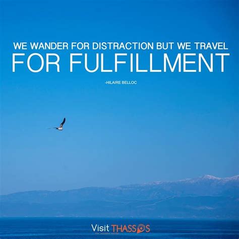 We Wander For Distraction But We Travel For Fulfillment Hilaire