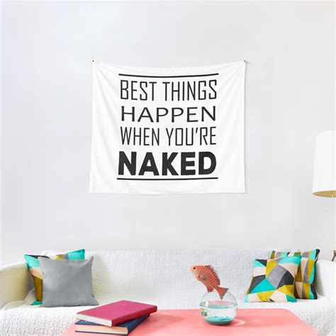 Best Things Happen When You Re Naked Tapestry By Almostbrand Redbubble