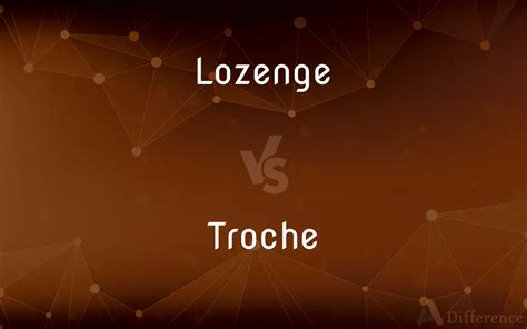 Lozenge Vs Troche — Whats The Difference