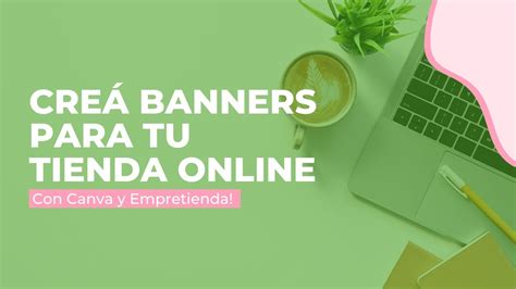 Cómo Utilizar Canva Creá Banners Para Tu Tienda Online Parte 1 Youtube
