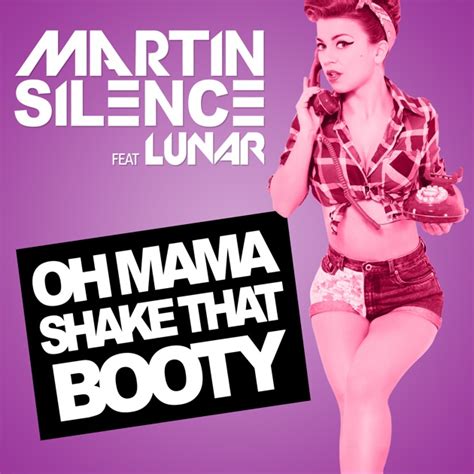 Oh Mama Shake That Booty Feat Lunar Single By Martin Silence On