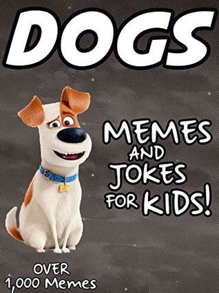 Hi kids, dad is back from work. Dog MEMES: Funny Dog Memes For Kids! & Joke Book 2017 ...