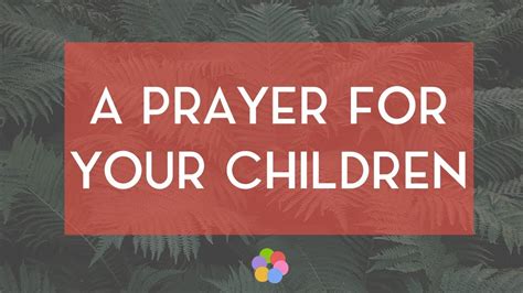 A Prayer For Your Children Youtube