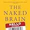 The Naked Brain How The Emerging Neurosociety Is Changing How We Live Work And Love Restak M