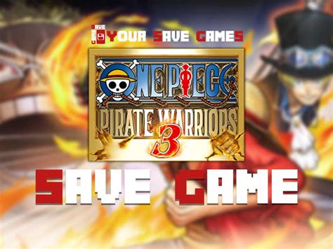 Pc One Piece Pirate Warriors 3 100 Save Game ~ Your Save Games