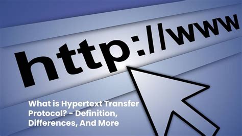 What is Hypertext Transfer Protocol? - Definition, Differences, And More