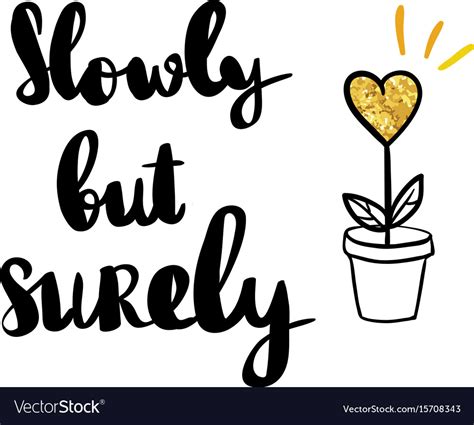 Slowly But Surely Hand Drawn Lettering Phrase Vector Image