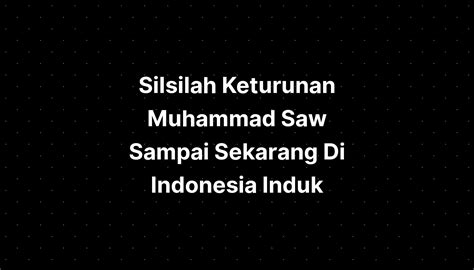 Silsilah Keturunan Muhammad Saw Sampai Sekarang Di Indonesia Induk