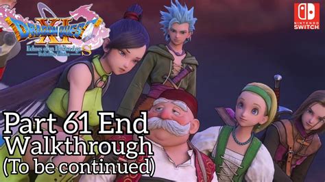 Walkthrough Part 61 End Dragon Quest Xi S Nintendo Switch Japanese Voice No Commentary Youtube