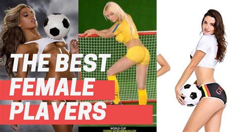 top 10 hottest female football players 2019 women world cup en güzel 10 oyuncu youtube