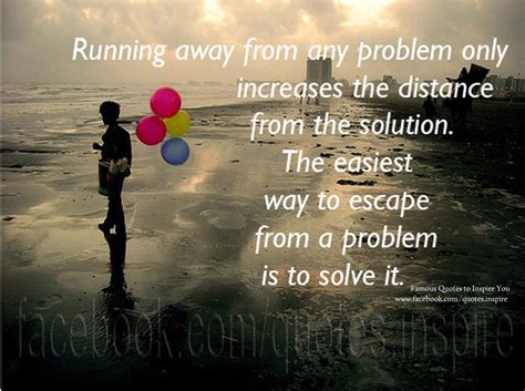 Quotes About Running Away From Problems 17 Quotes