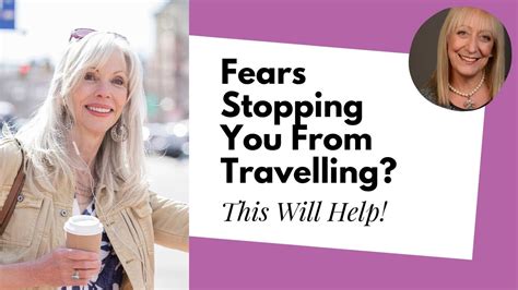 5 Fears That Stop Older Women From Traveling And How To Solve Them