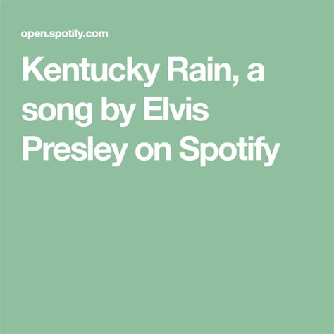 Kentucky Rain A Song By Elvis Presley On Spotify Elvis Presley Songs Kentucky Elvis Presley