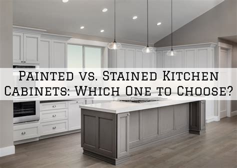 Painted Vs Stained Kitchen Cabinets Which One To Choose Serious