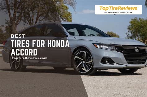 Top 10 Best Tires For Honda Accord In 2022 Reviewed Top Tire Reviews