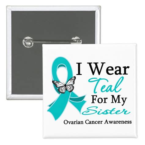 I Wear Teal Ribbon Sister Ovarian Cancer Button Zazzle