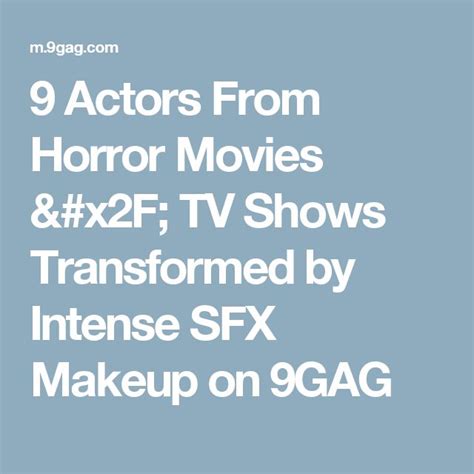 9 Actors From Horror Movies Tv Shows Transformed By Intense Sfx